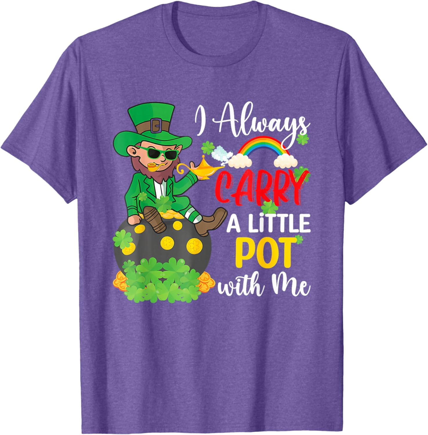 St Patricks Day T-Shirt I Always Carry A Little Pot With Me Fun Tee - 19
