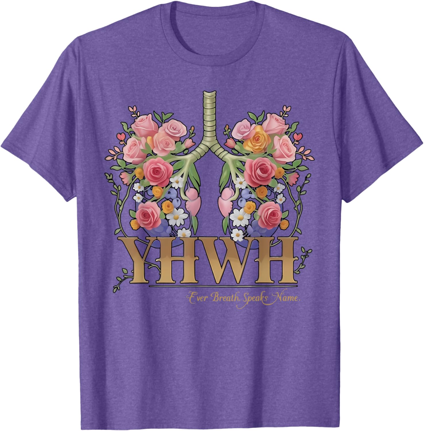 YHWH Floral Lungs Christian T-Shirt Every Breath Speaks His Name - 8