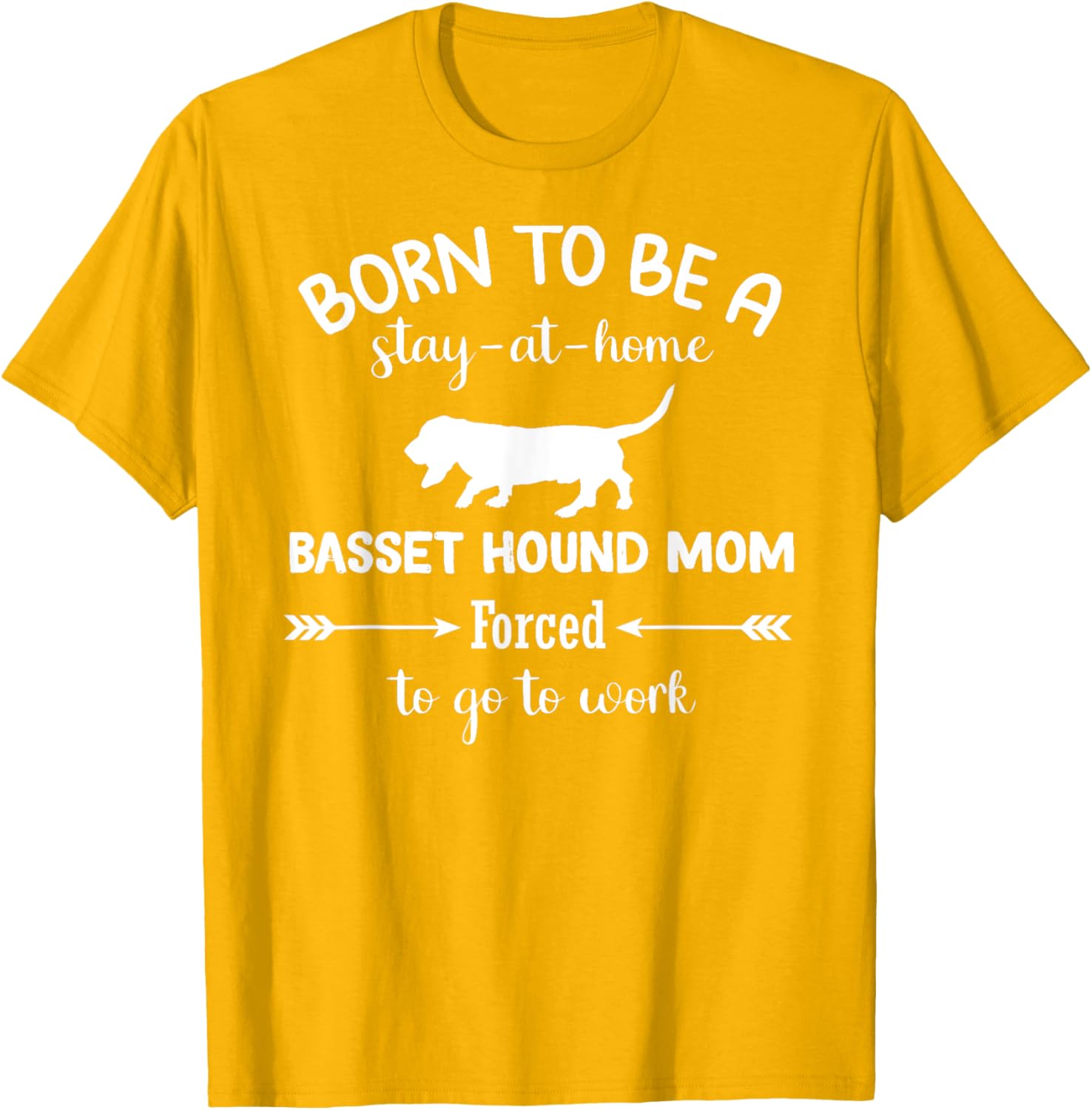 Born to Be a Stay-at-Home Basset Hound Mom Funny Work T-Shirt - 9