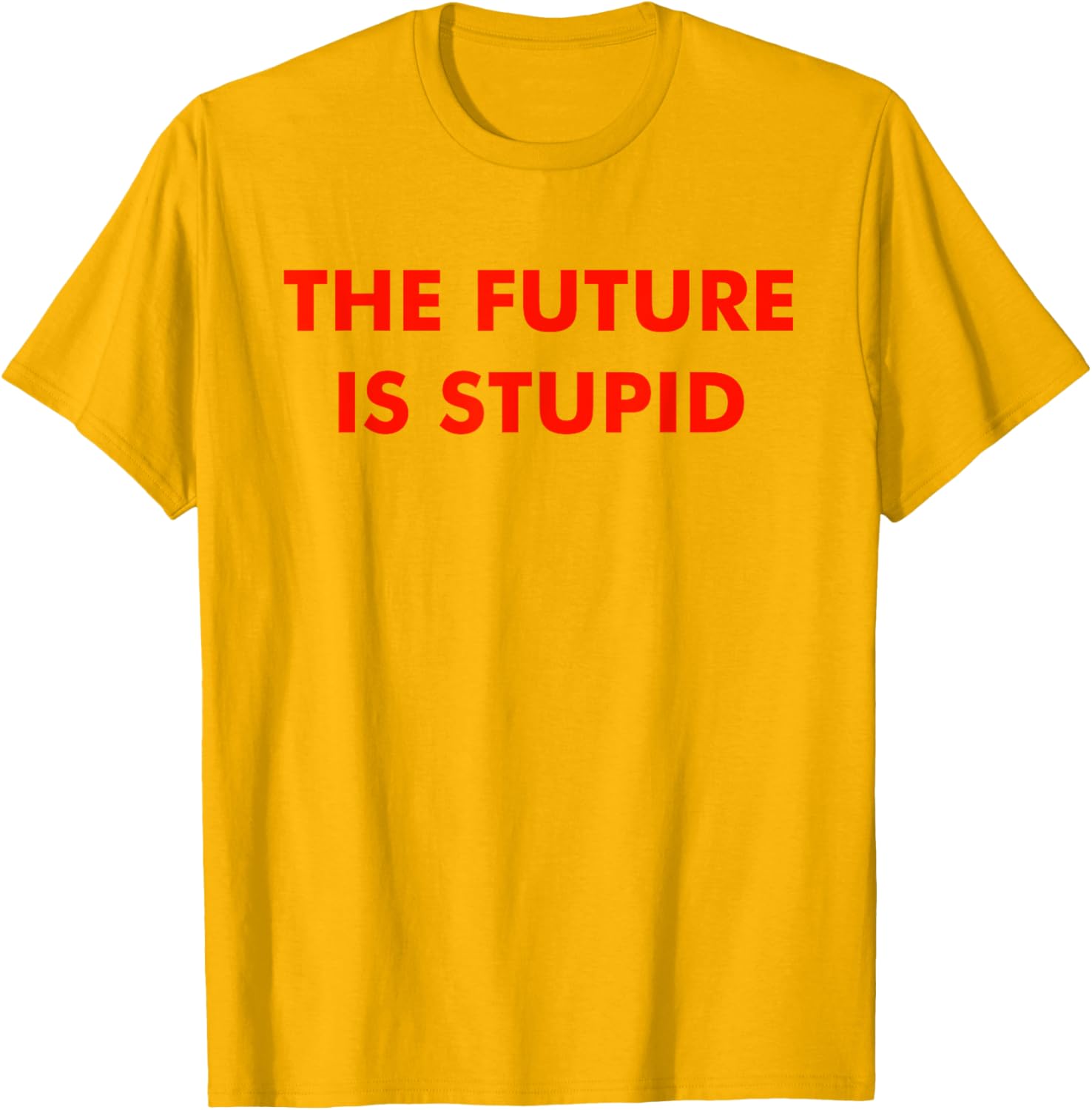 Trendy Future Is Stupid Design T-Shirt for Unique Style Lovers - 16