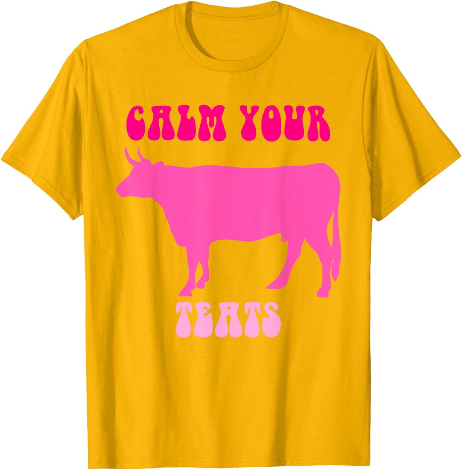 Calm Your Teats Funny Cow Heifer T-Shirt for Farmers and Ranchers - 17