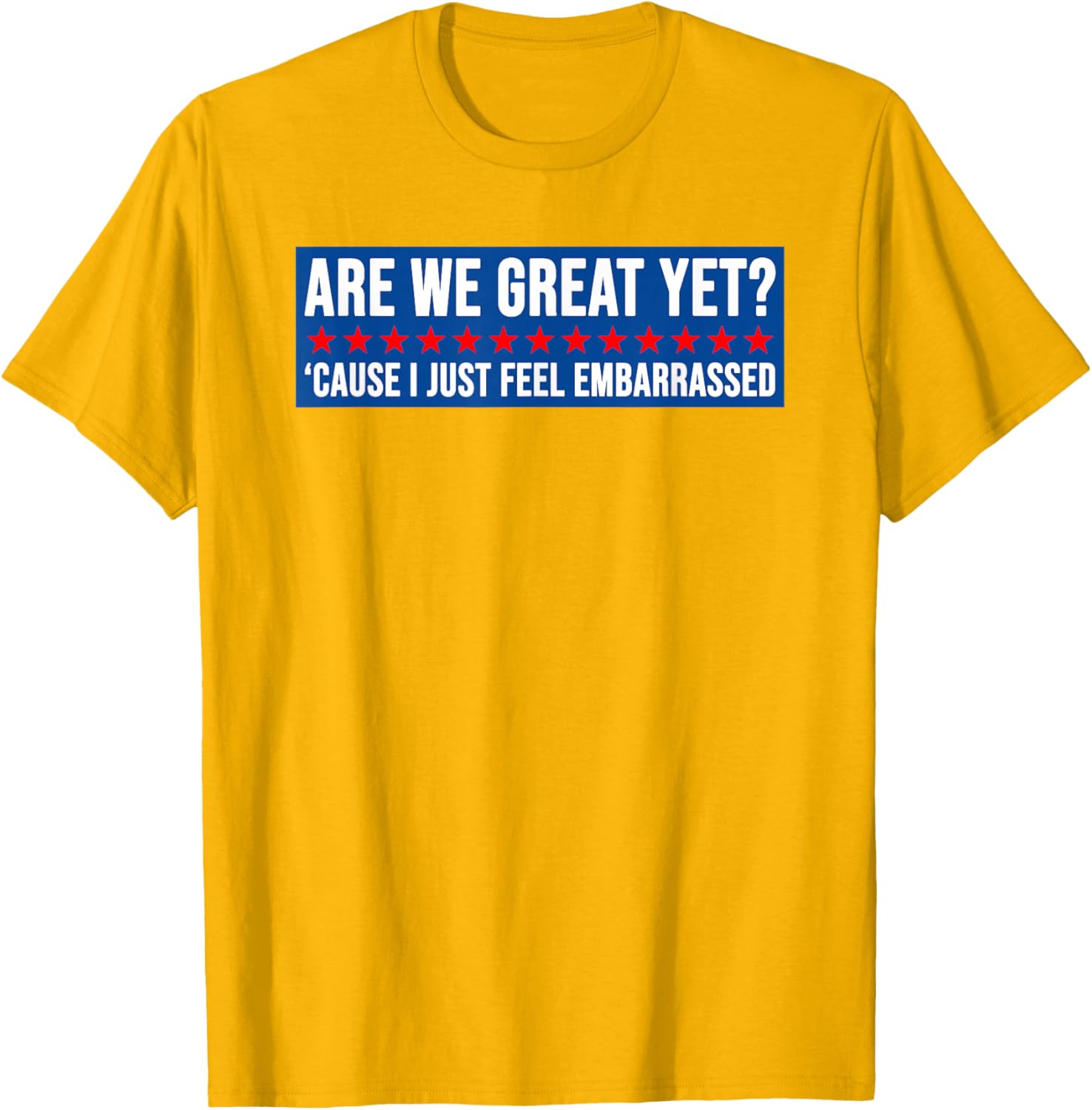 Are We Great Yet? Humorous Embarrassed Design T-Shirt for Casual Style - 7