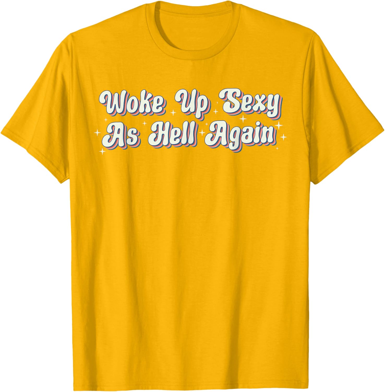 Trendy Retro Vintage Woke Up Sexy As Hell T-Shirt for Fun Style - 9