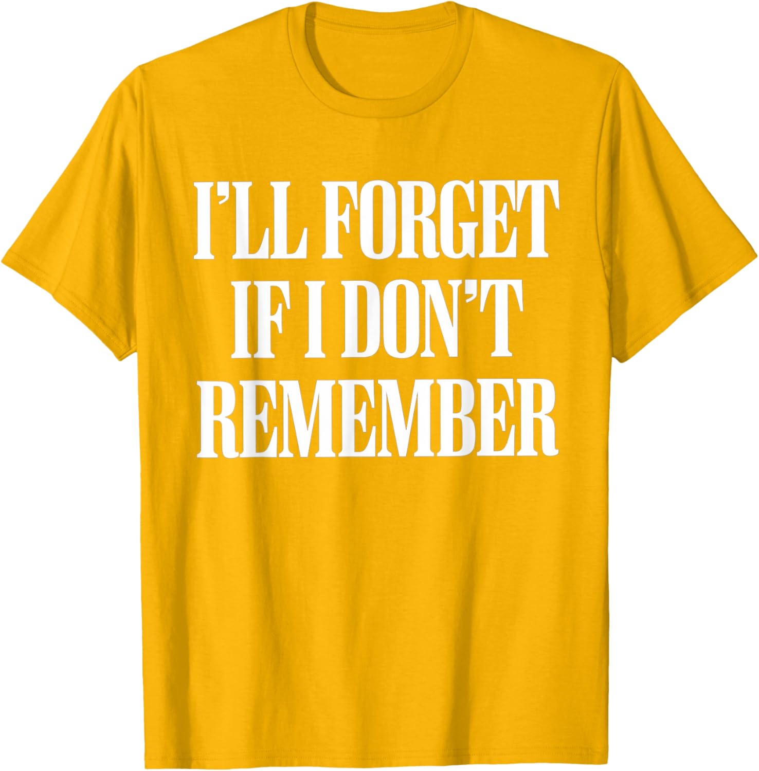 Sarcastic I'll Forget If I Don't Remember T-Shirt for Forgetful Women - 1