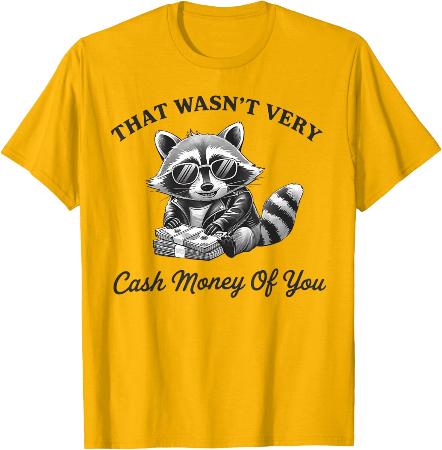 Trendy Vintage T-Shirt - That Wasn't Very Cash Money Of You Design - 1