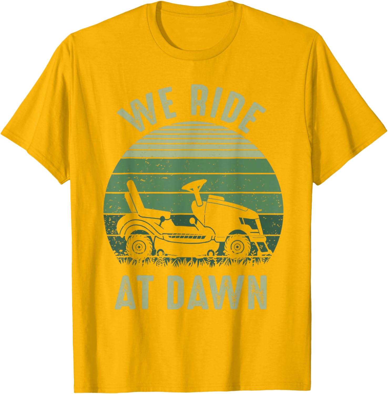 We Ride At Dawn Funny Vintage Dad T-Shirt for Lawn Mowing Lovers - 16