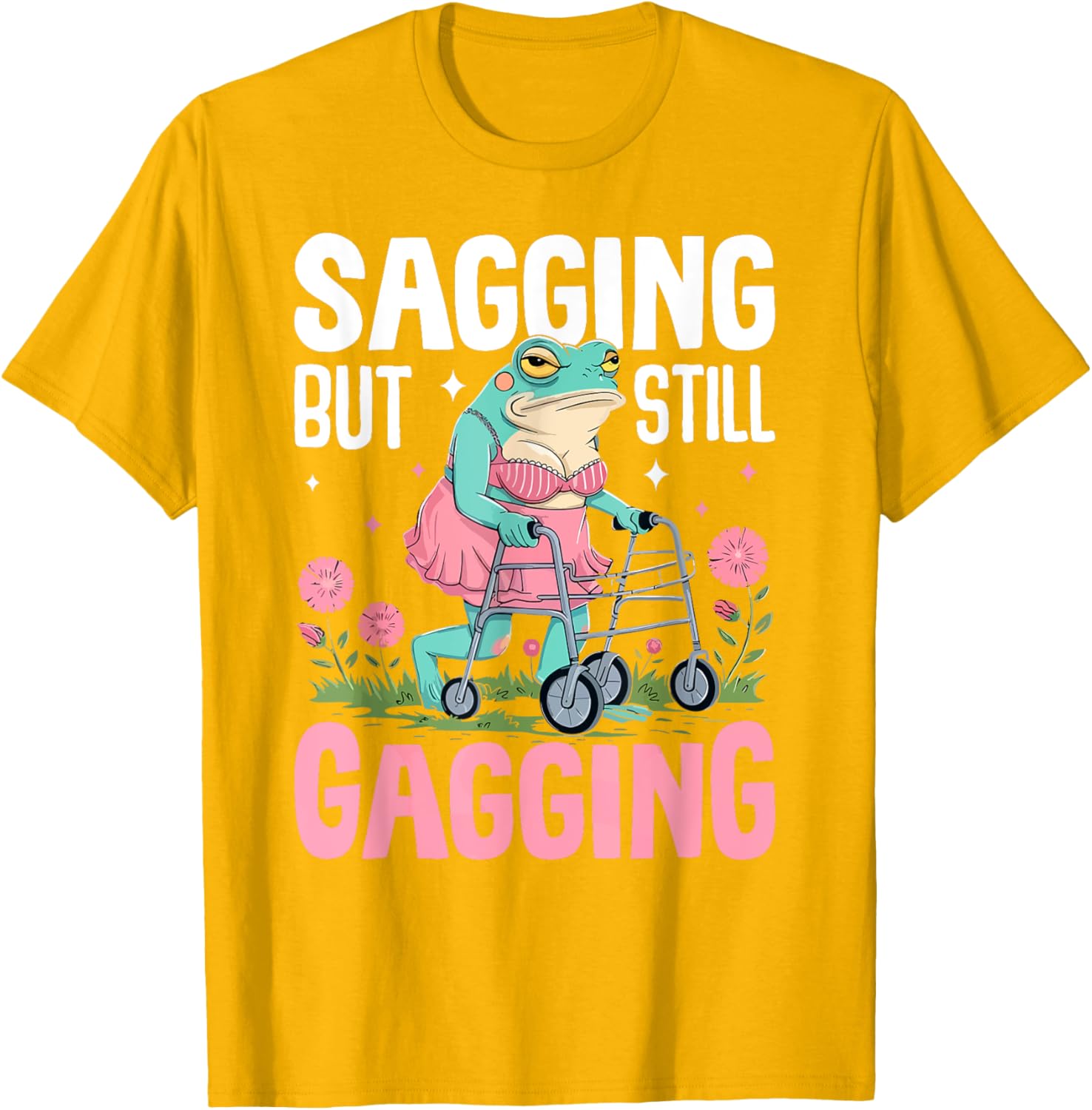 Funny Frog Meme T-Shirt for Women - Sagging But Still Gagging Humor - 15