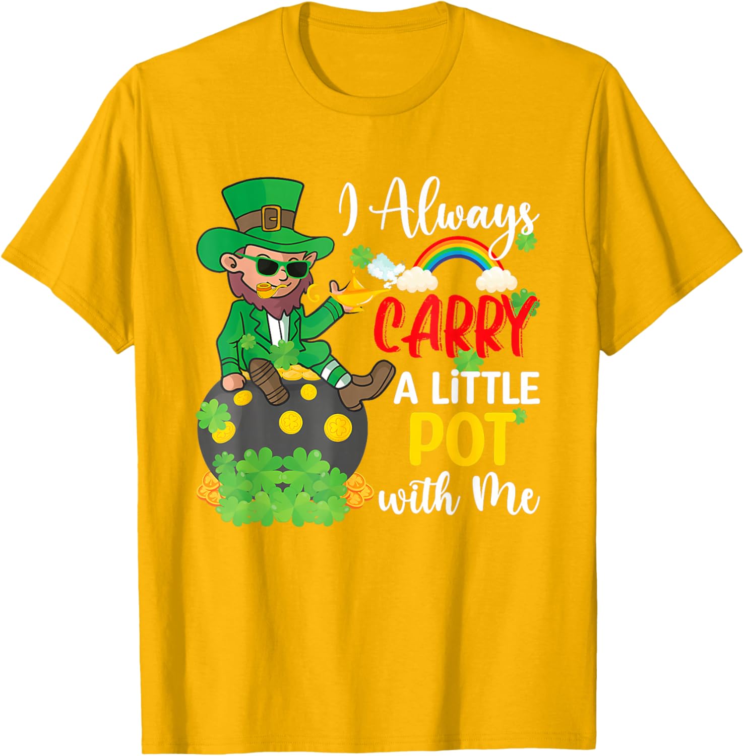 St Patricks Day T-Shirt I Always Carry A Little Pot With Me Fun Tee - 16