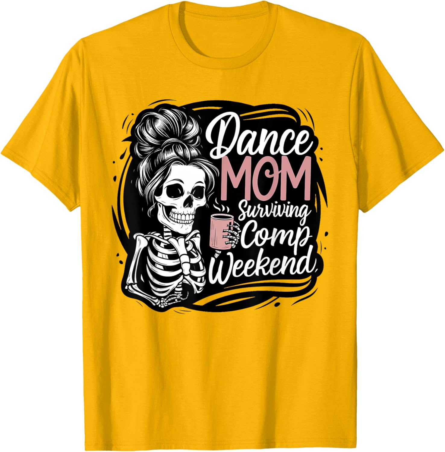 Funny Dance Mom Comp Weekend Survival T-Shirt for Happy Mother's Day - 15