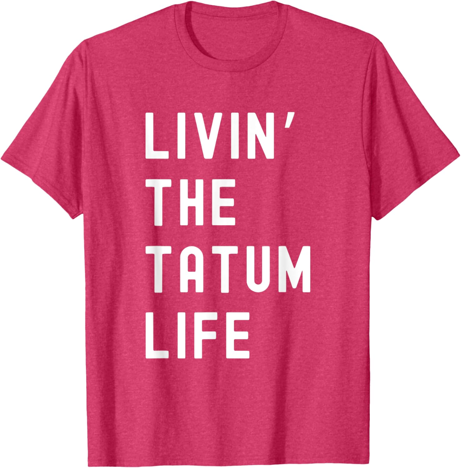 Tatum Living The Tatum Life Funny T-Shirt for Casual Style Lovers - 1