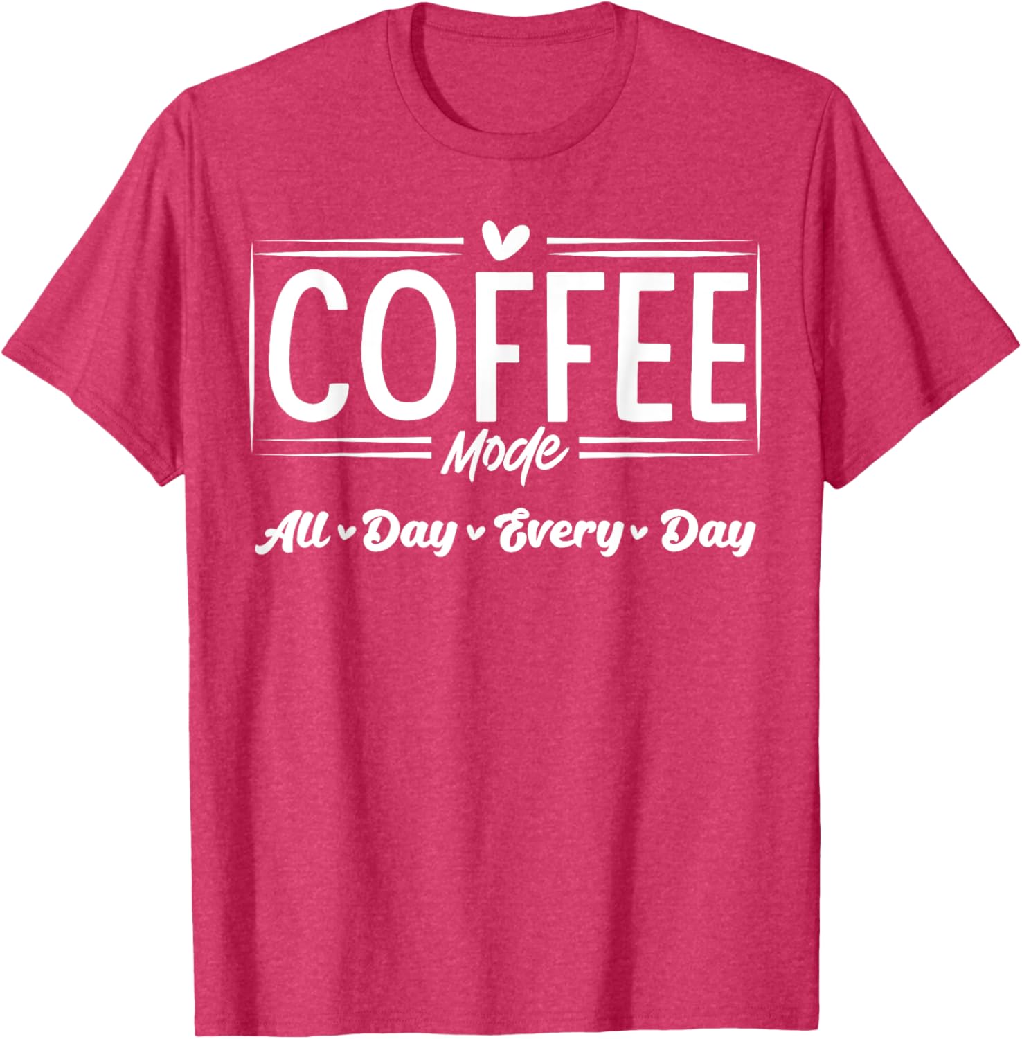 Coffee Mode All Day Every Day T-Shirt for Coffee Lovers and Casual Style - 4