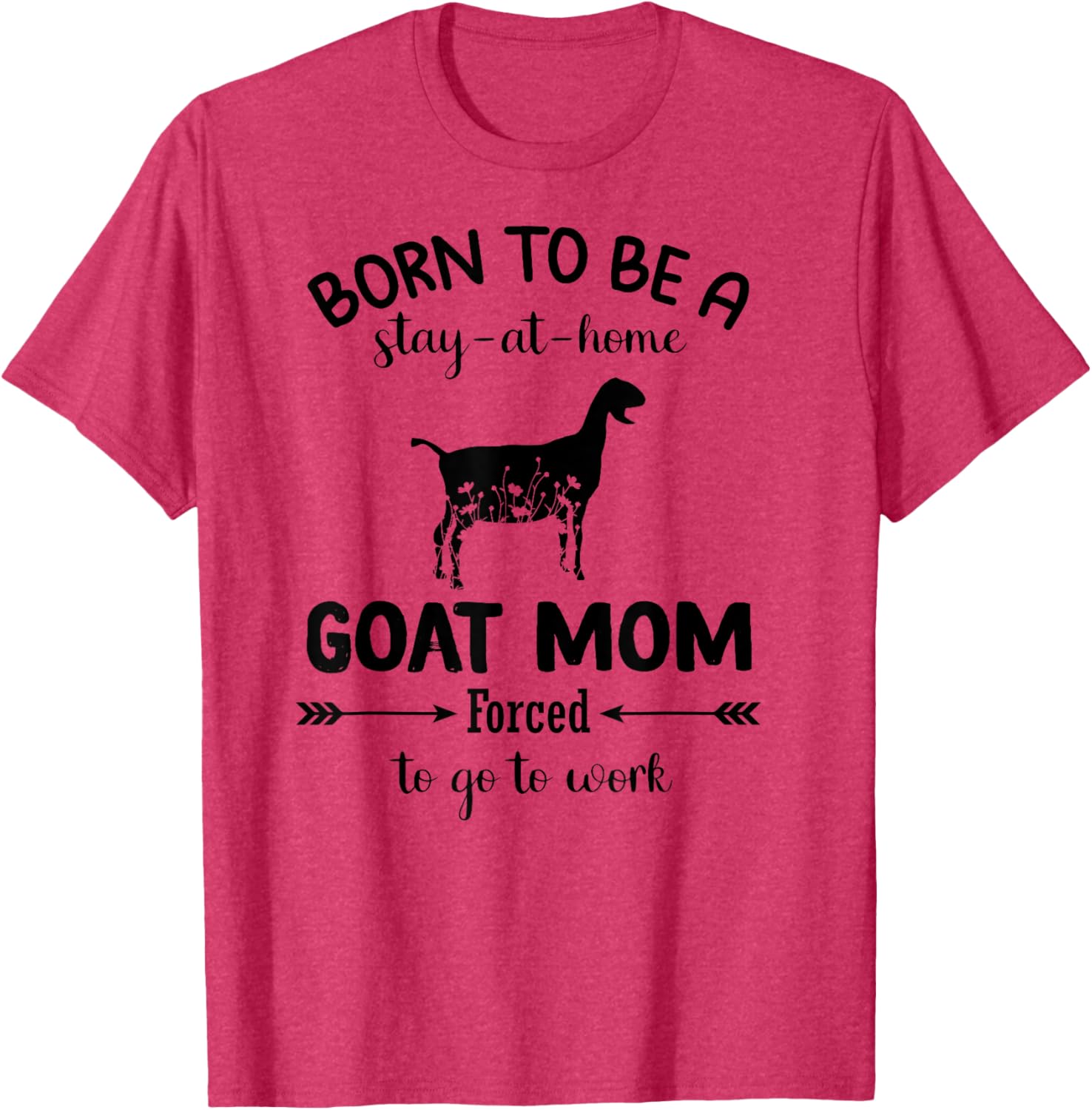 Born To Be A Stay At Home Goat Mom Funny Work T-Shirt for Animal Lovers - 13