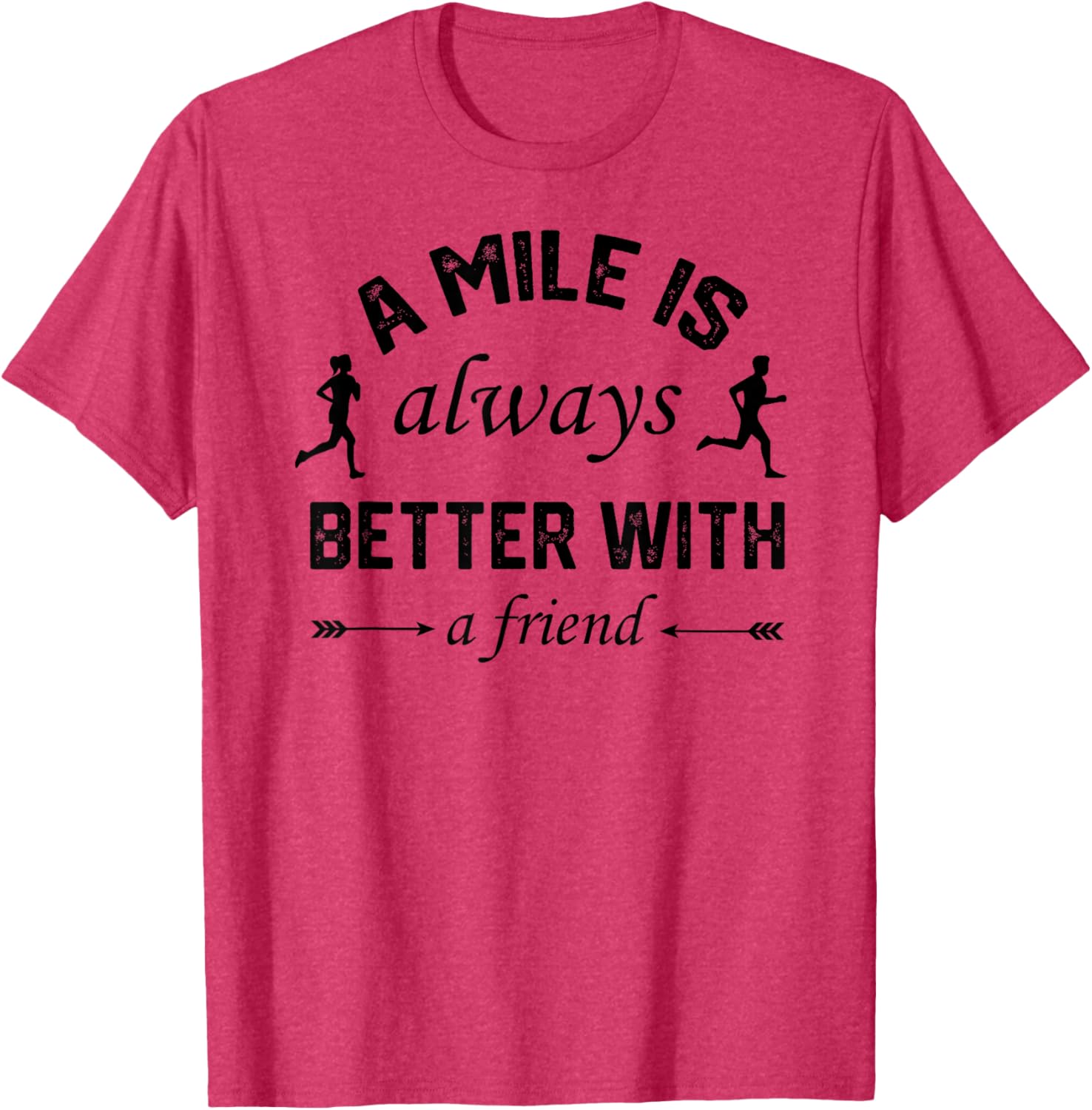 A Mile is Better With A Friend T-Shirt for Comfortable Active Lifestyle - 20