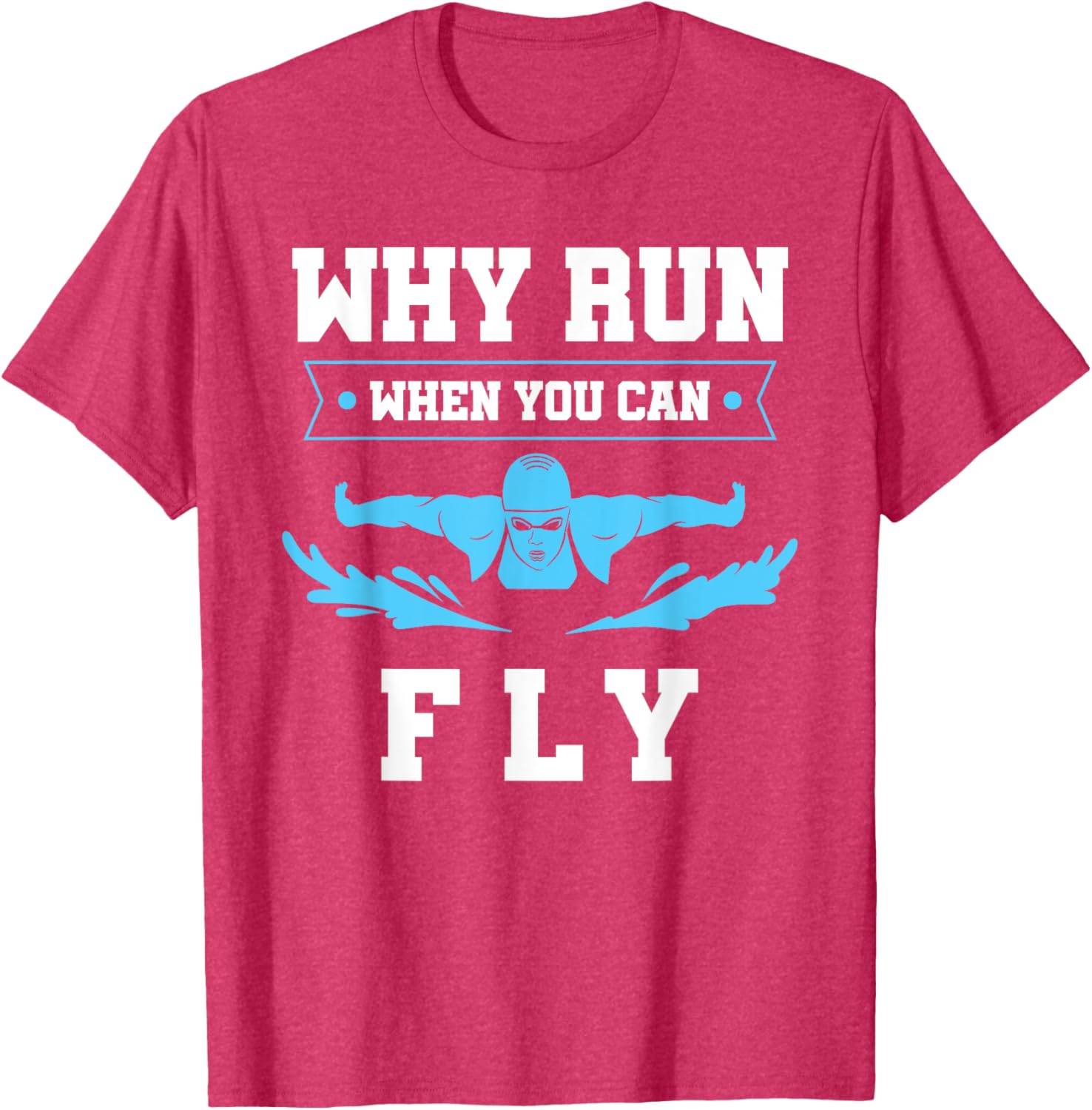 Why Run When You Can Fly Swim T-Shirt for Fun Aquatic Adventures - 9