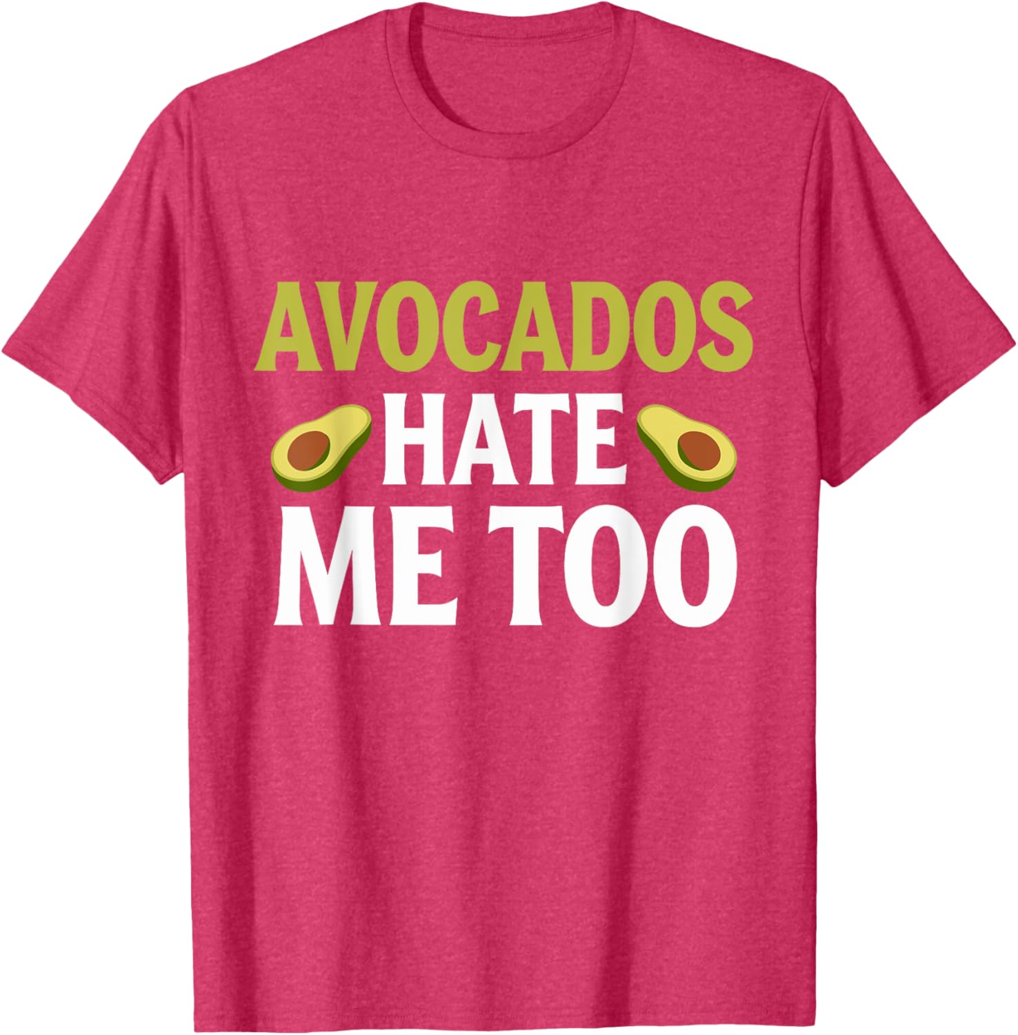 Avocados Hate Me Too Allergy Humor T-Shirt for Fun Fashion Lovers - 13