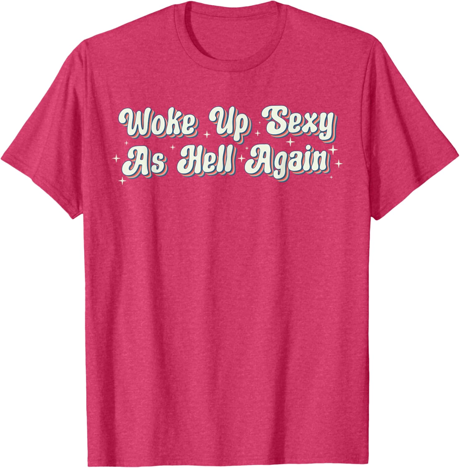 Trendy Retro Vintage Woke Up Sexy As Hell T-Shirt for Fun Style - 12