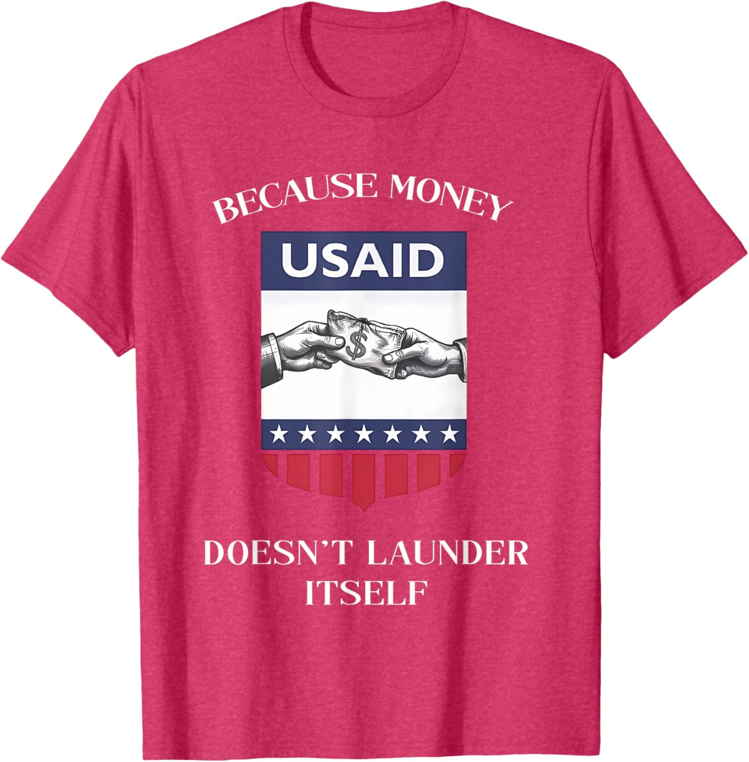 USAID Because Money Doesn’t Launder Itself T-Shirt for US Americans - 11