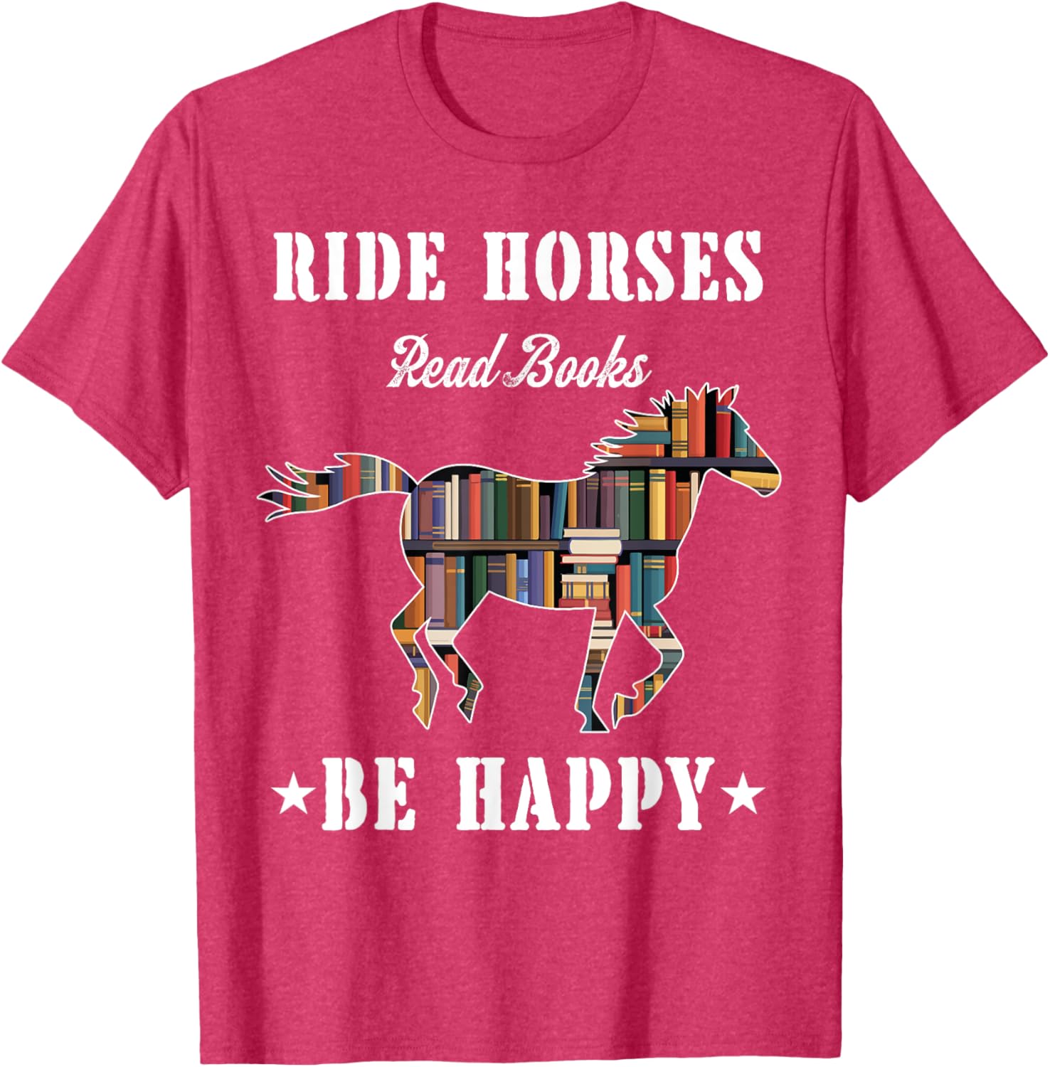 Ride Horses Read Books Be Happy Funny Horse Lover T-Shirt for Women - 13
