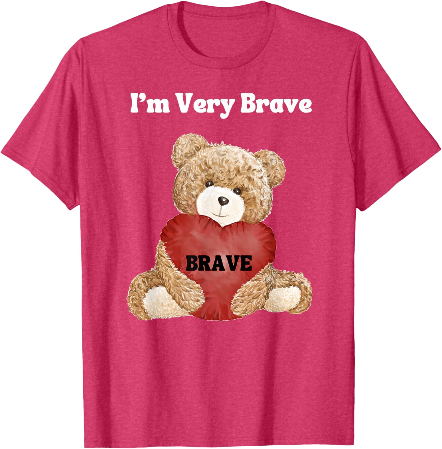 Brave I Am Very Brave Teddy Bear T-Shirt for Kids and Adults - 6