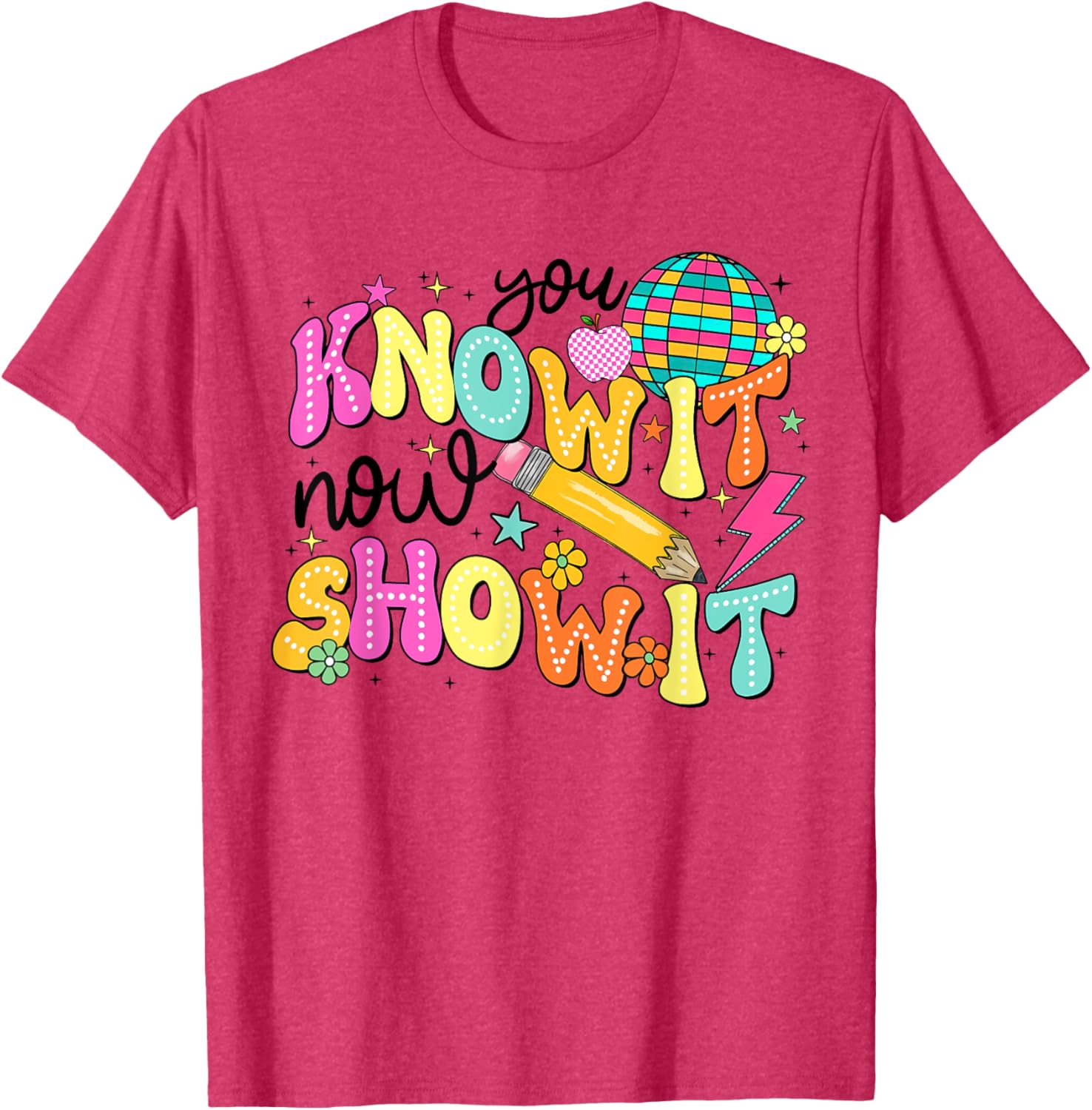 You Know It Now Show It State Testing Day Teacher T-Shirt for Educators - 16