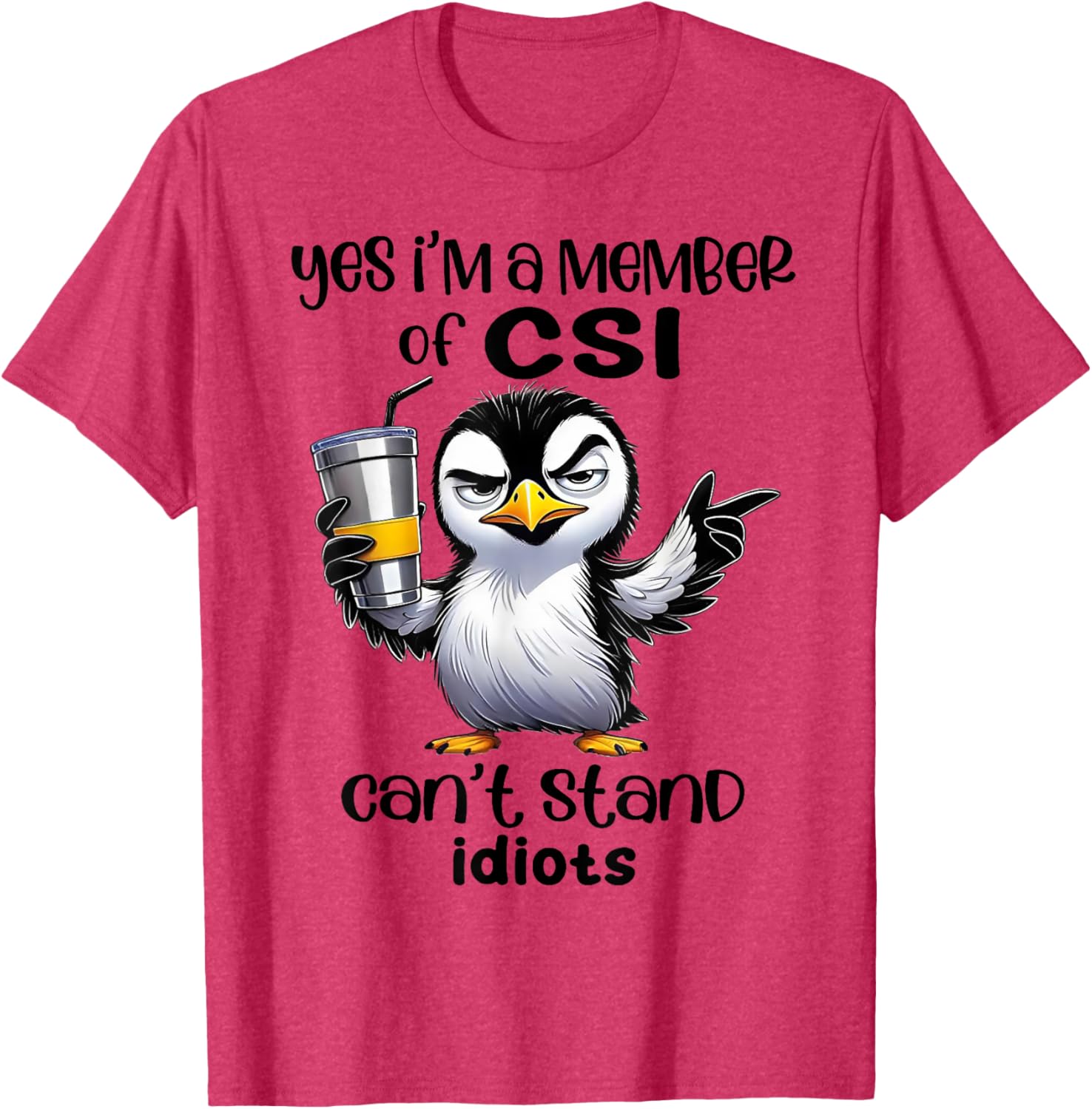 Yes I'm A Member Of CSI Can't Stand Idiots T-Shirt for Humor Lovers - 7