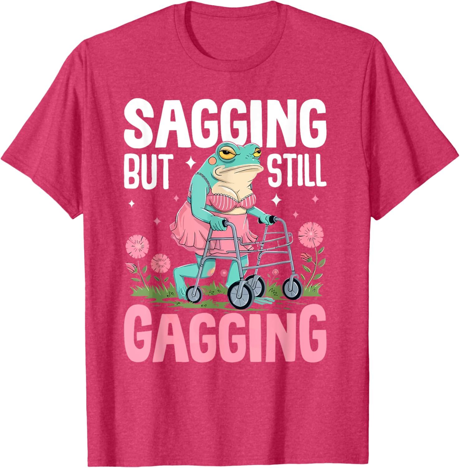 Funny Frog Meme T-Shirt for Women - Sagging But Still Gagging Humor - 19