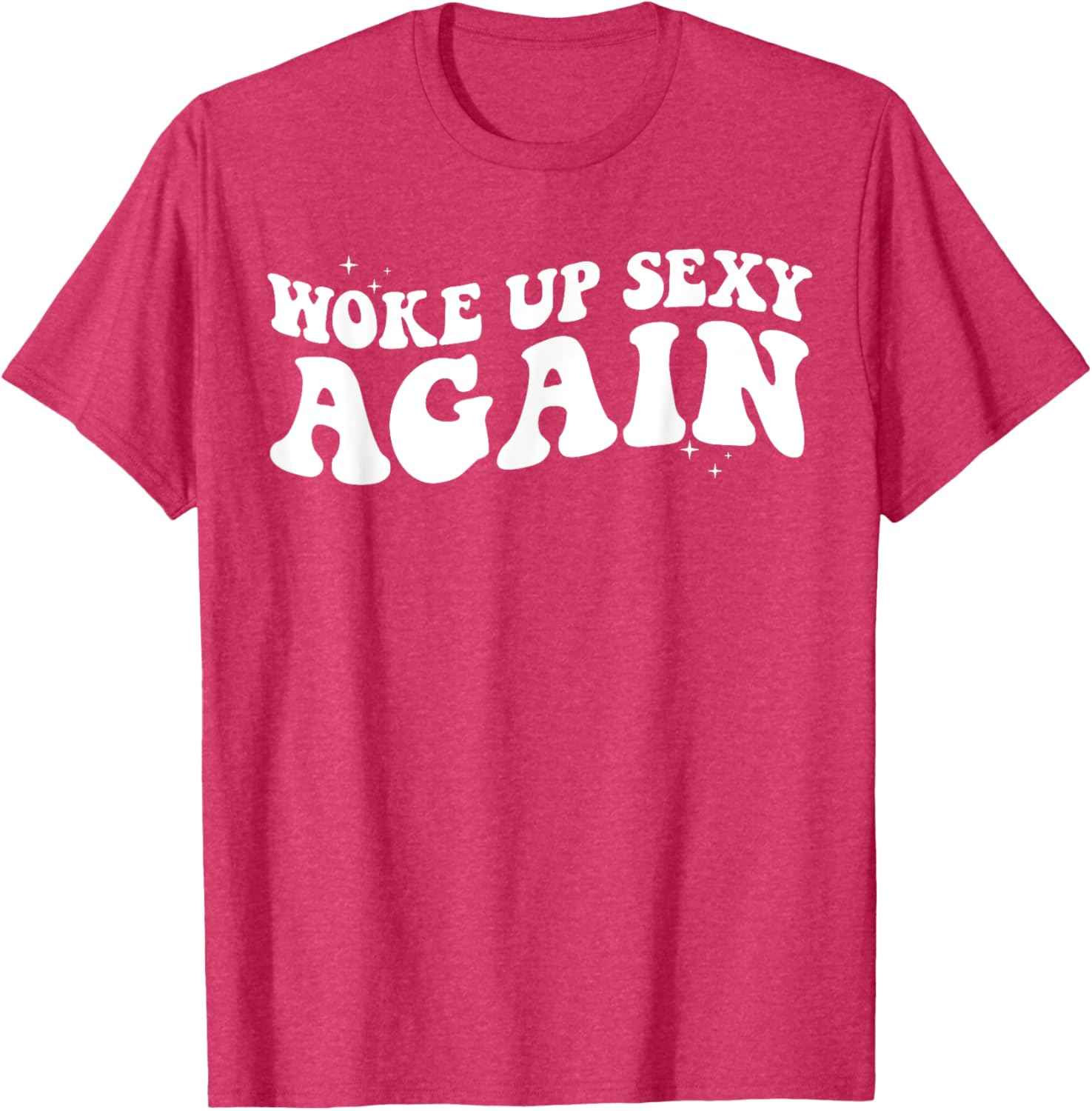 Woke Up Sexy Again Funny Trendy Groovy T-Shirt for Cool Vibes - 4