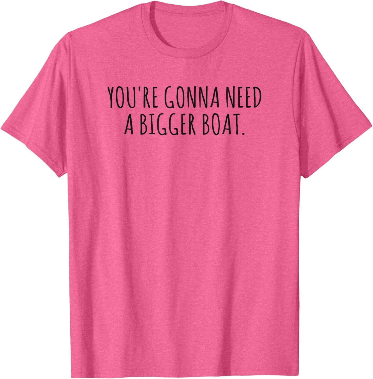 You're Gonna Need a Bigger Boat T-Shirt for Ocean Lovers and Fishermen - 4