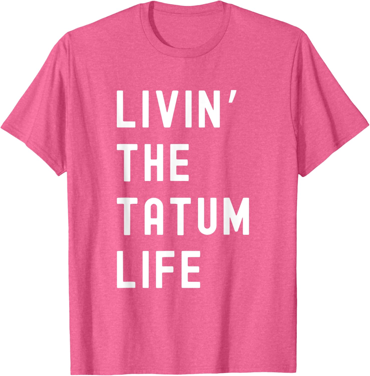Tatum Living The Tatum Life Funny T-Shirt for Casual Style Lovers - 14