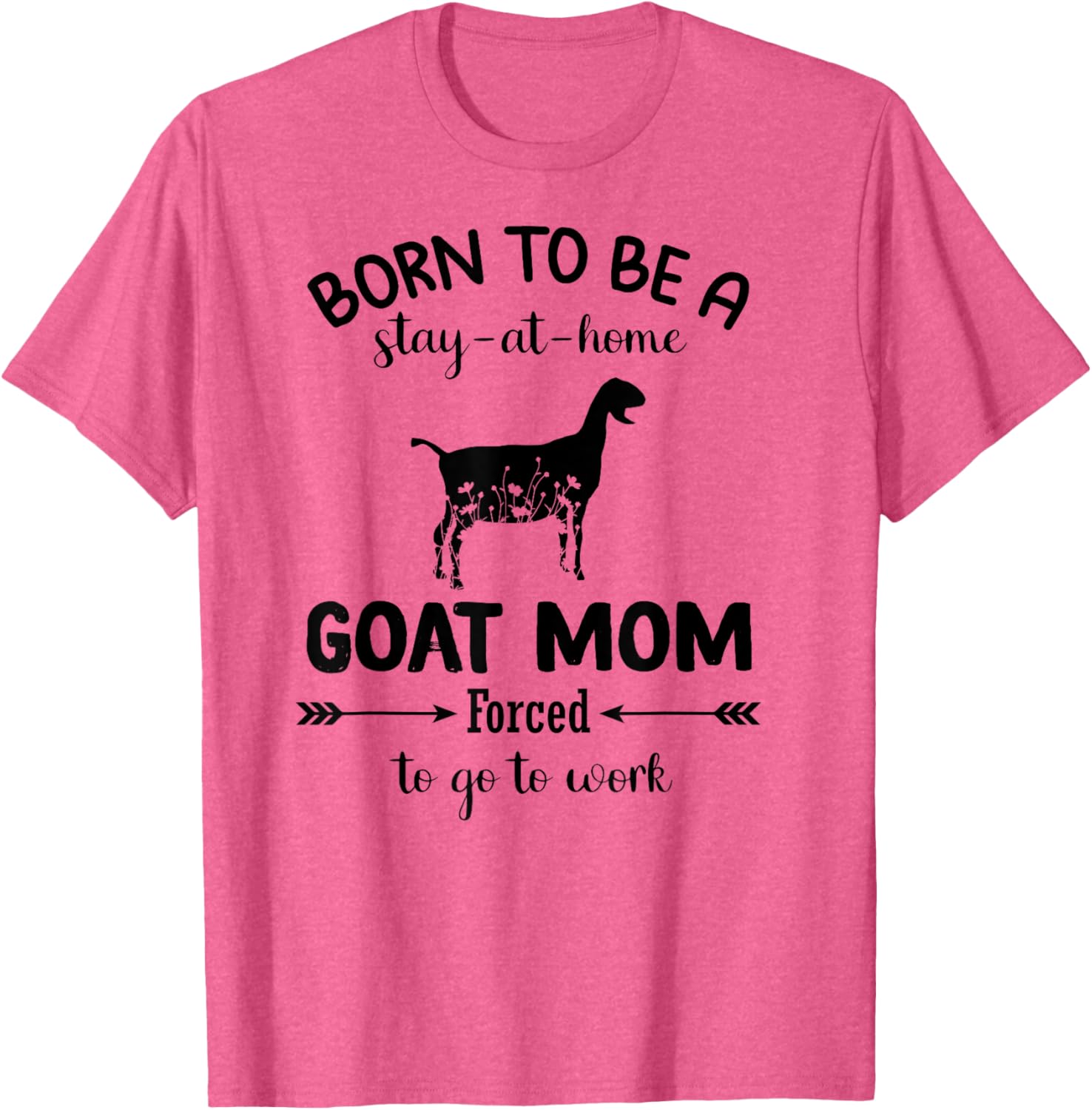Born To Be A Stay At Home Goat Mom Funny Work T-Shirt for Animal Lovers - 12