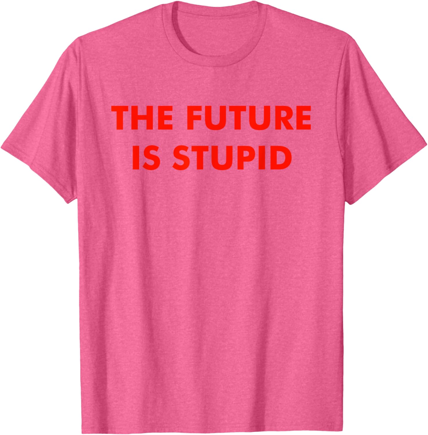 Trendy Future Is Stupid Design T-Shirt for Unique Style Lovers - 21