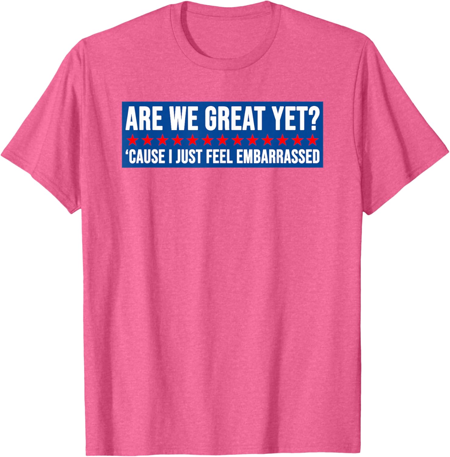 Are We Great Yet? Humorous Embarrassed Design T-Shirt for Casual Style - 1