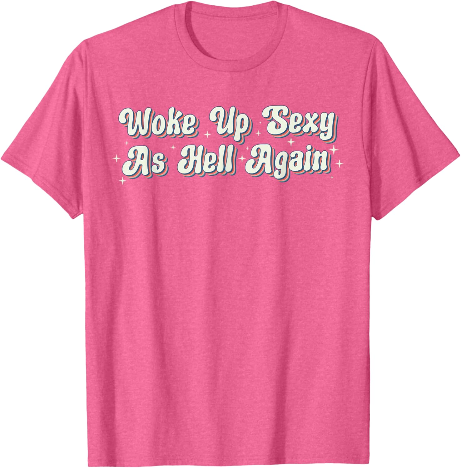 Trendy Retro Vintage Woke Up Sexy As Hell T-Shirt for Fun Style - 15