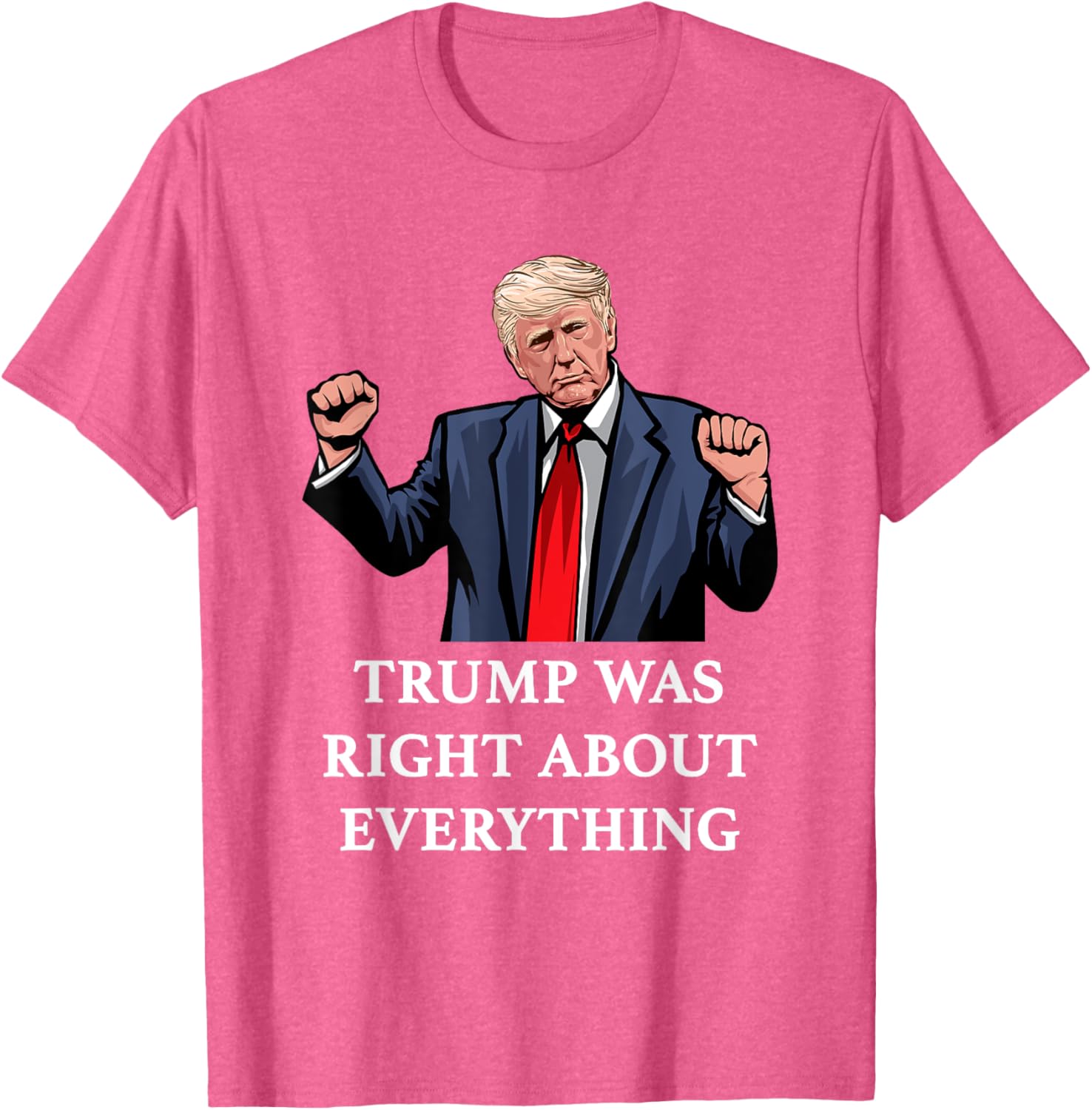 Trump Was Right About Everything T-Shirt for Proud Supporters and Fans - 3