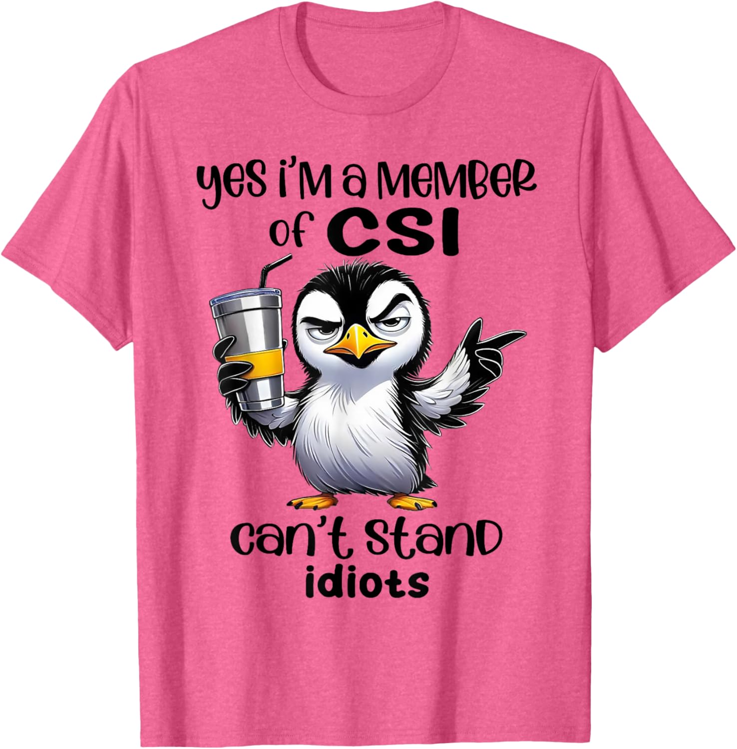 Yes I'm A Member Of CSI Can't Stand Idiots T-Shirt for Humor Lovers - 12