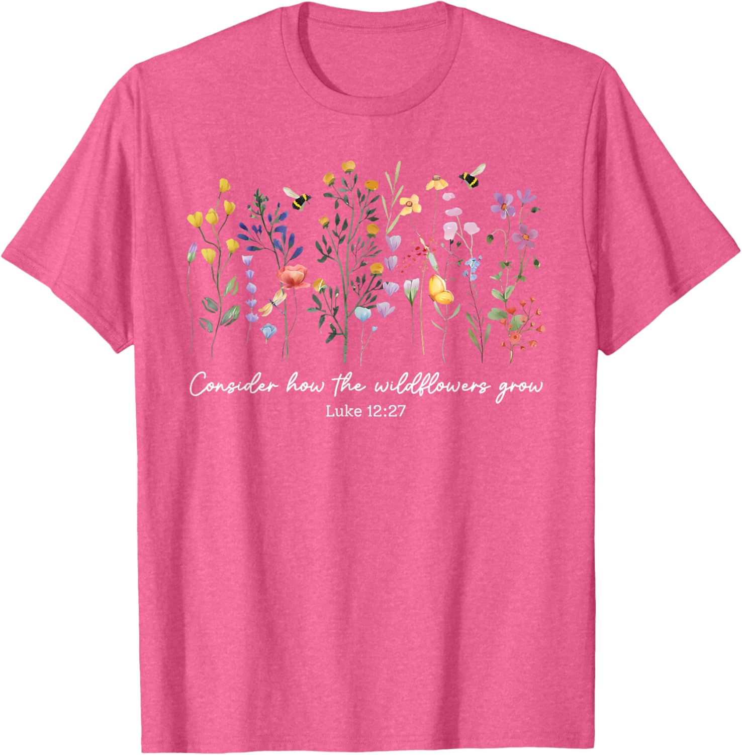 Consider How The Wildflowers Grow Christian Women's T-Shirt Faith Apparel - 22