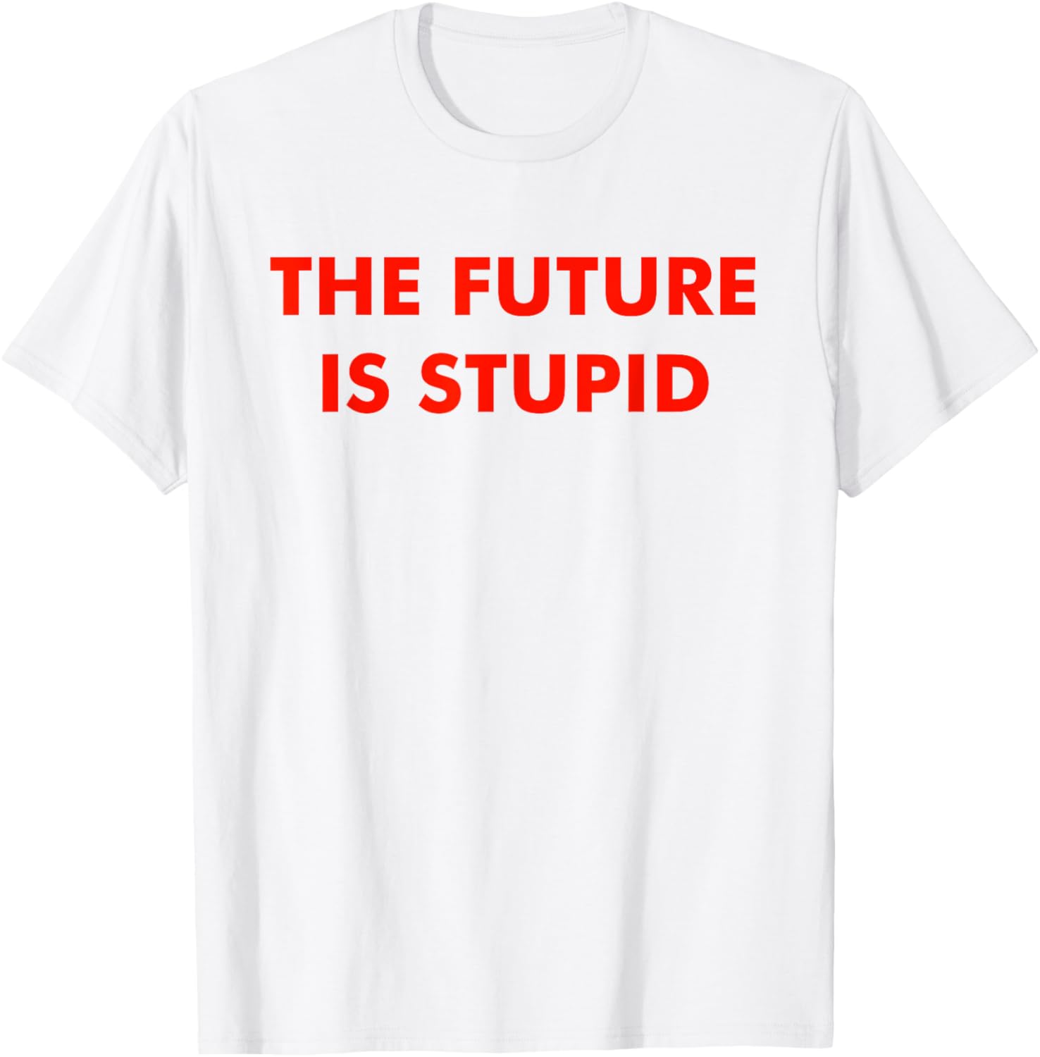 Trendy Future Is Stupid Design T-Shirt for Unique Style Lovers - 5