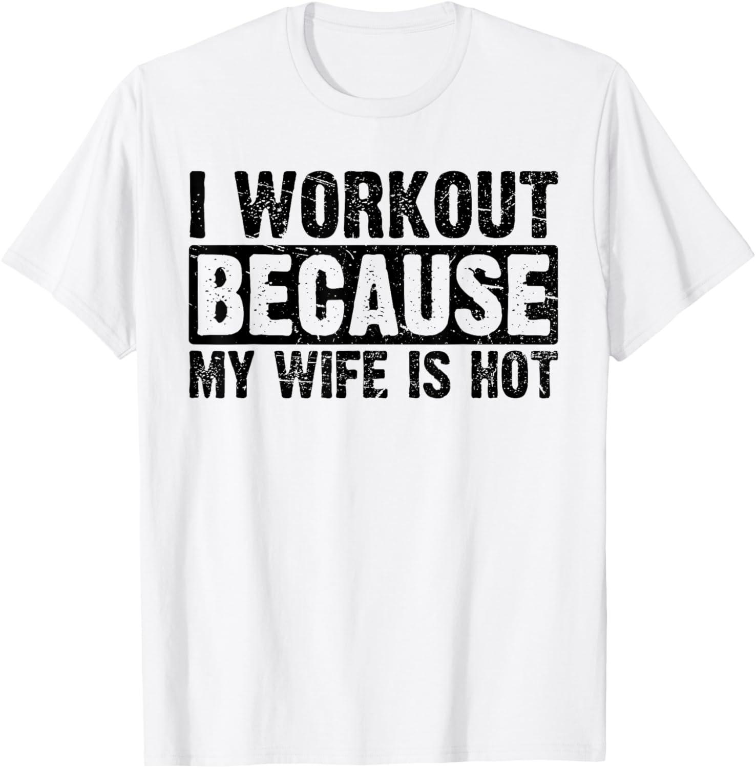 Funny Women's Workout T-Shirt I Work Out Because My Wife Is Hot - 19