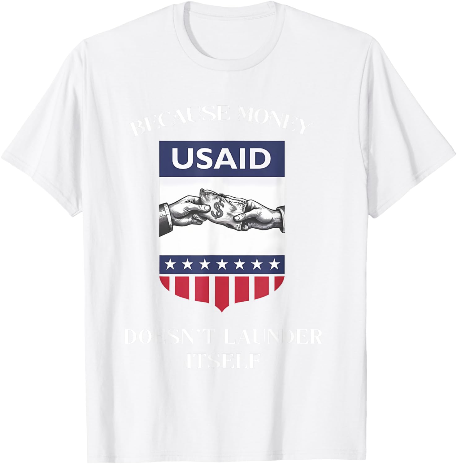 USAID Because Money Doesn’t Launder Itself T-Shirt for US Americans - 27