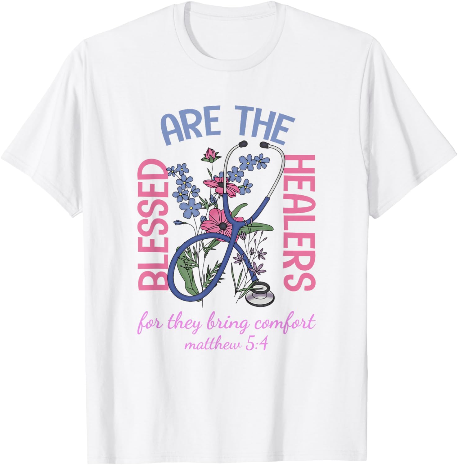 Blessed Are The Healers T-Shirt Matthew 5:4 Comfort & Support Wear - 5