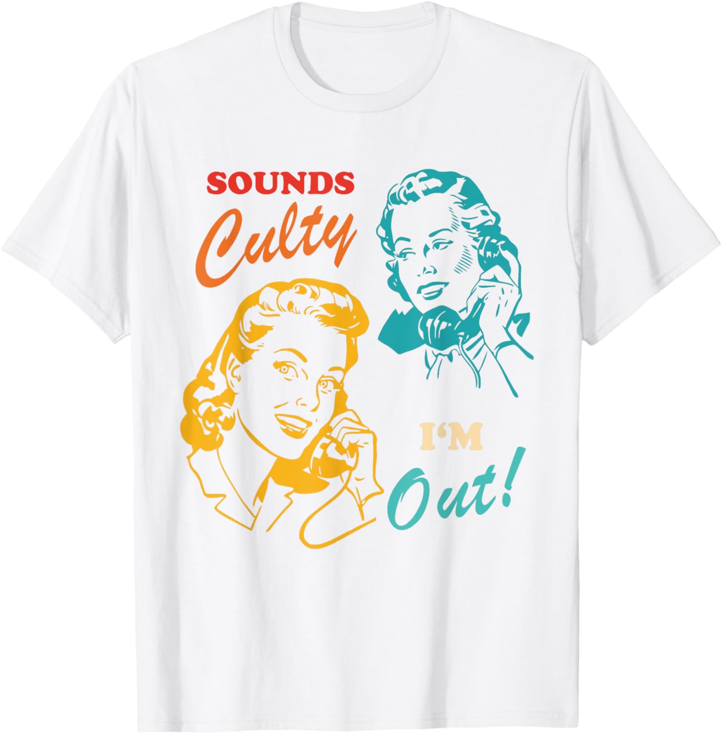 Sounds Culty I'm Out Vintage T-Shirt for Trendy Casual Style - 22