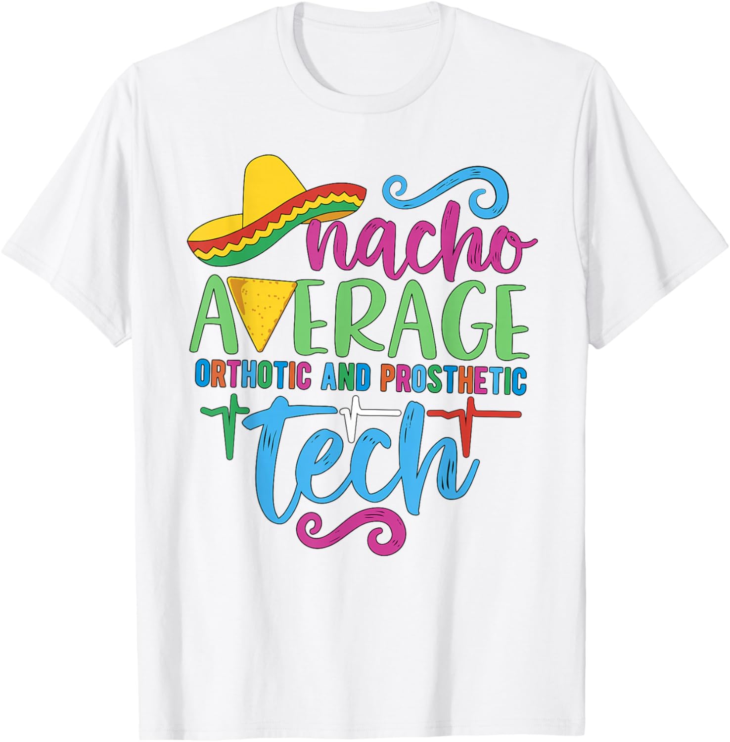 Cinco De Mayo Nacho Average Orthotic and Prosthetic Tech T-Shirt - 9