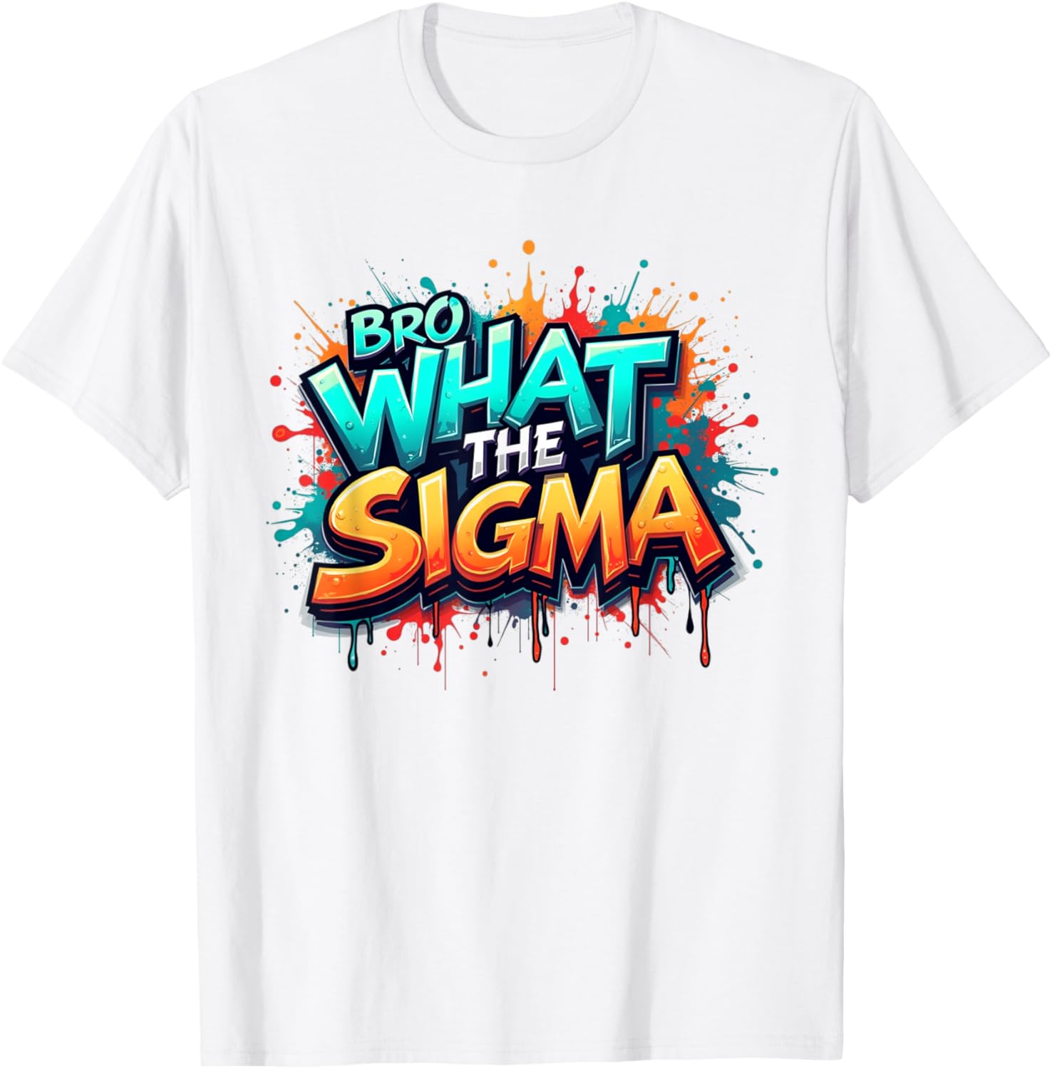 Bro What The Sigma Funny T-Shirt for Kids and Teens - Meme Quote Apparel - 27