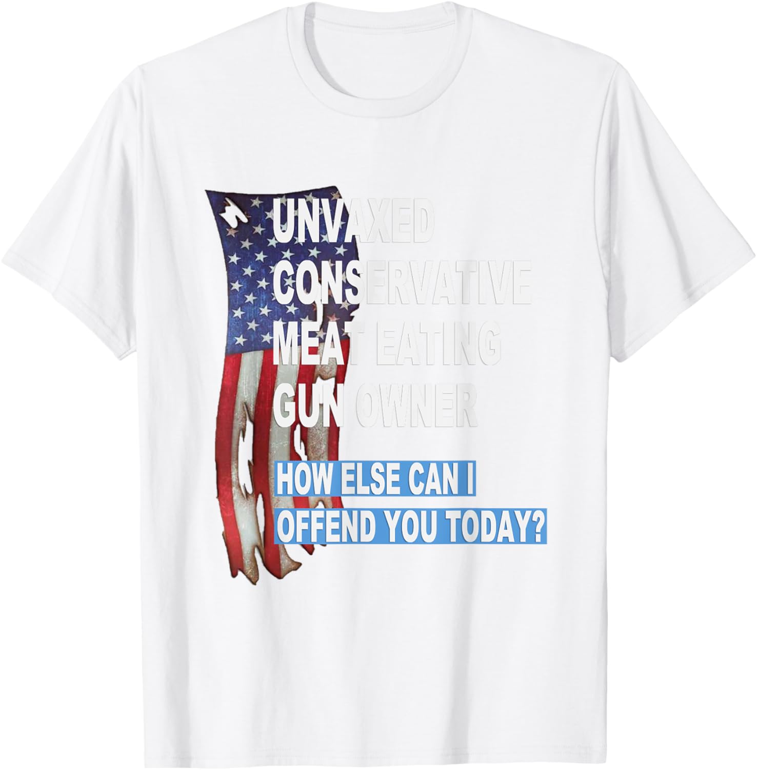 Unvaxed Conservative Meat Eating Gun Owner T-Shirt - Fun Patriotic Apparel - 18
