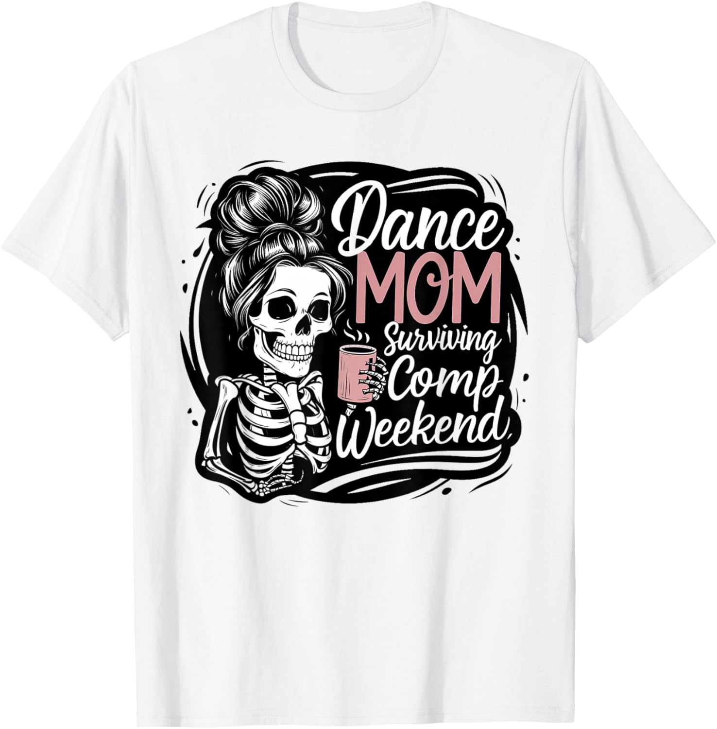 Funny Dance Mom Comp Weekend Survival T-Shirt for Happy Mother's Day - 26