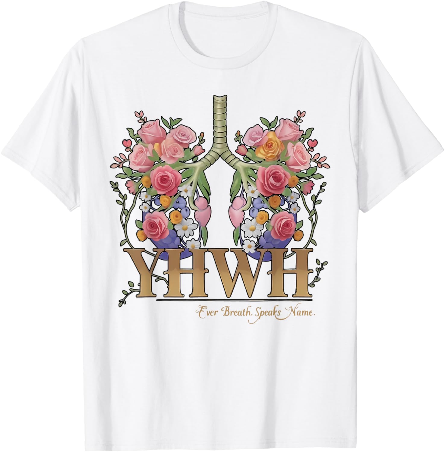 YHWH Floral Lungs Christian T-Shirt Every Breath Speaks His Name - 3