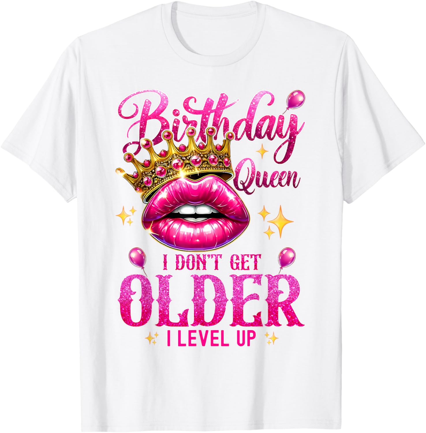 Birthday Queen T-Shirt I Don't Get Older I Level Up Stylish Balloon Tee - 15