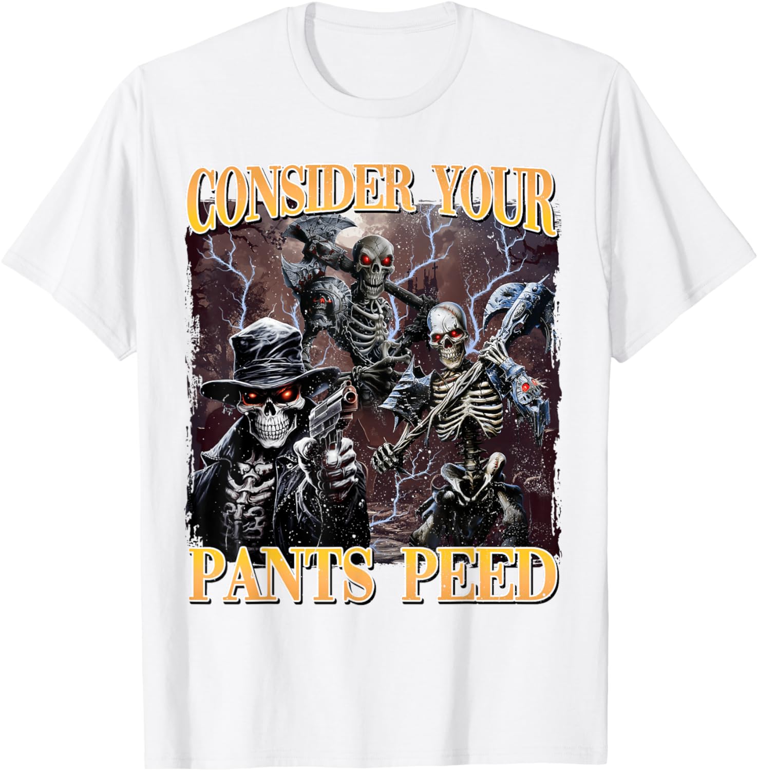 Funny Skeleton Meme T-Shirt - Consider Your Pants Peed Design - 23