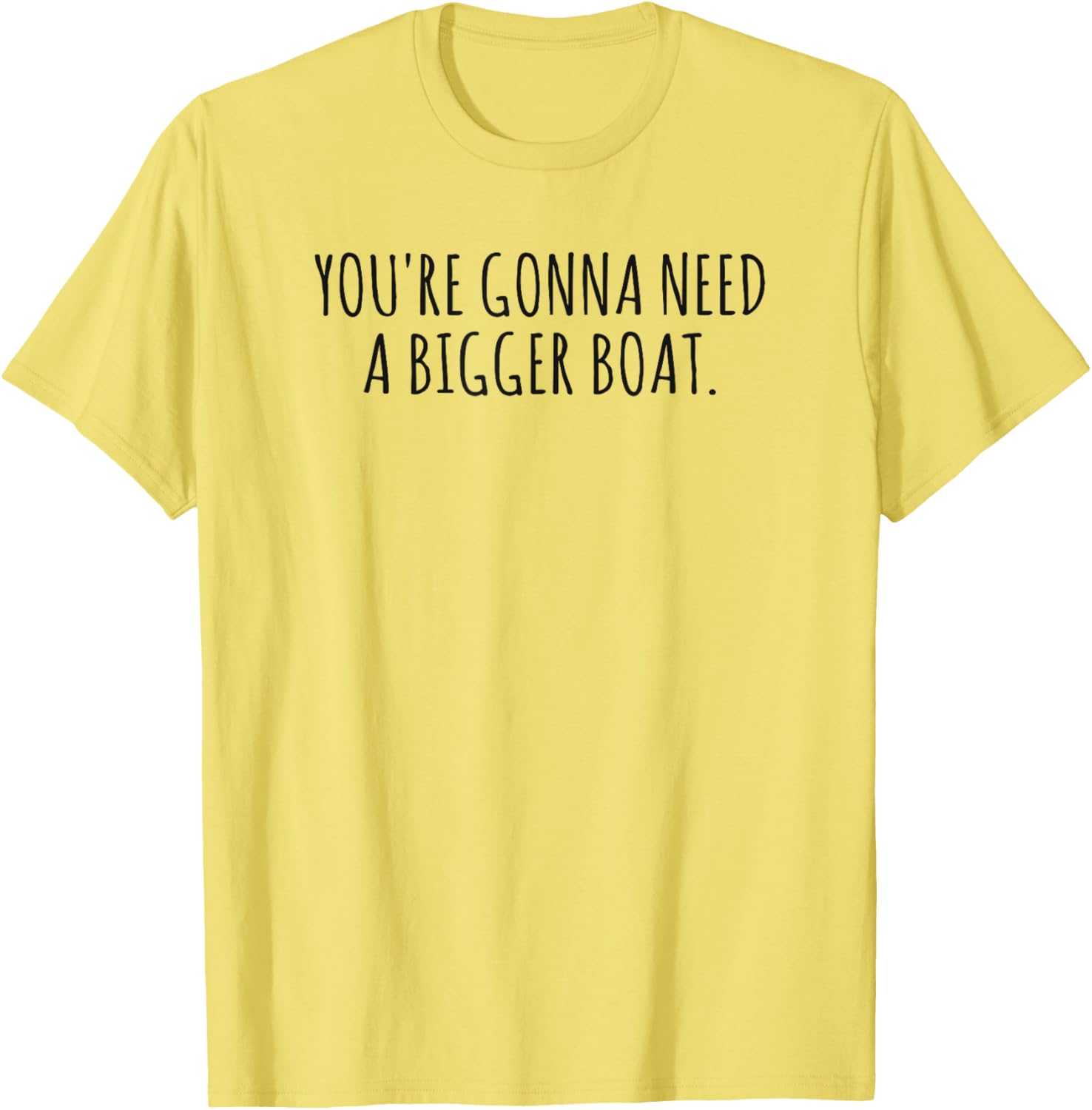 You're Gonna Need a Bigger Boat T-Shirt for Ocean Lovers and Fishermen - 6