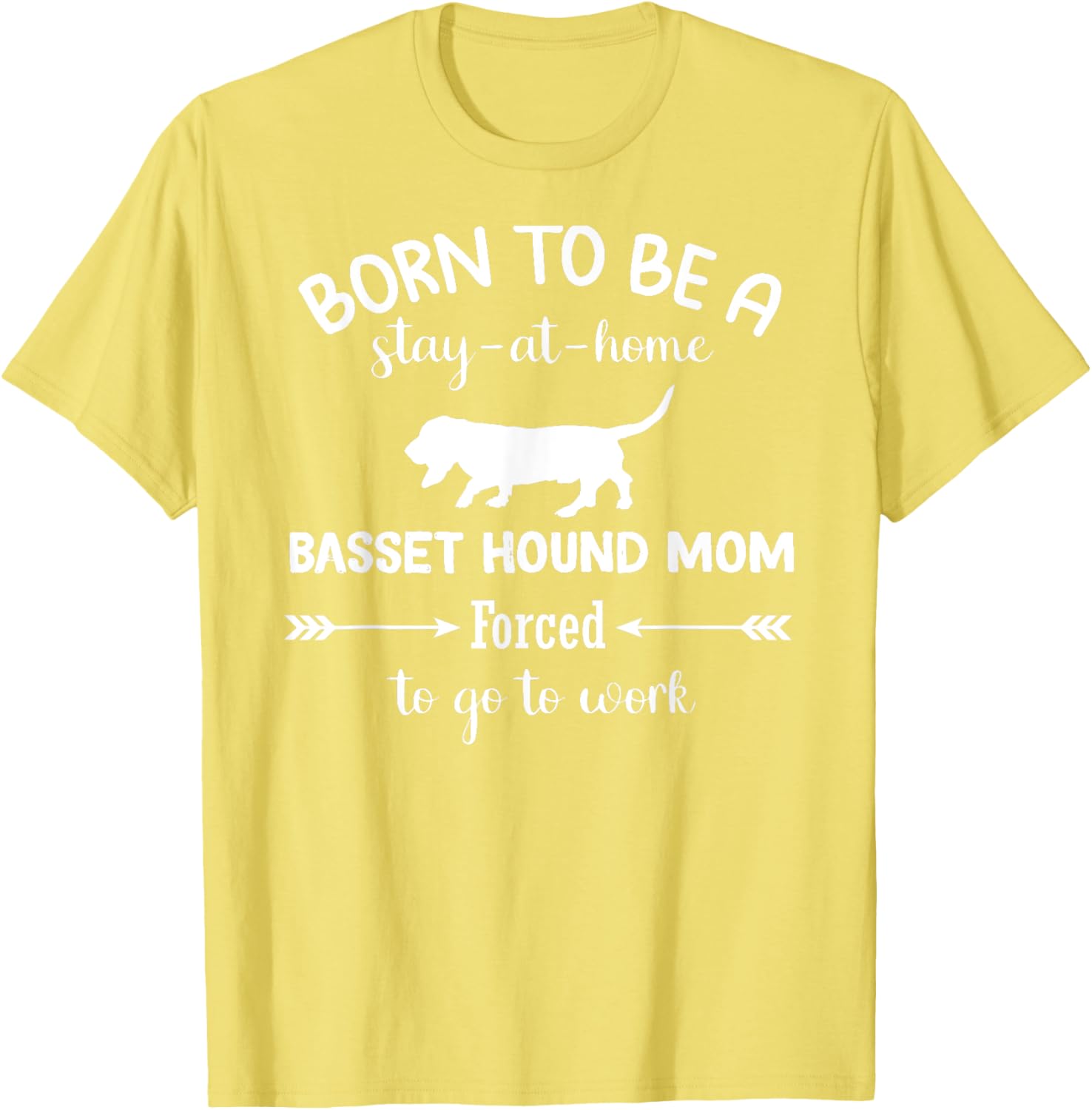 Born to Be a Stay-at-Home Basset Hound Mom Funny Work T-Shirt - 1